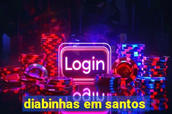 diabinhas em santos